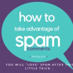 How to Take Advantage of Spam Comments, You Will “Love” Spam After This Little Trick