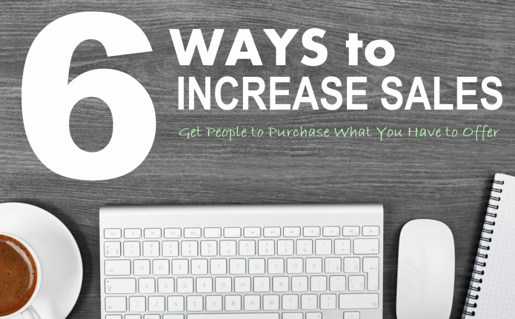 6 ways to increase your sales