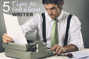 5 Tips to Find a Great Writer for Your Website – Outsource Web Content Writing