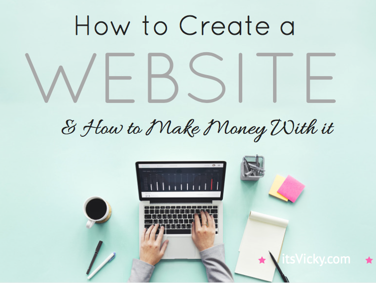 Start Here… How to Create a Website and How to Make Money With It