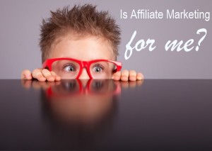 Is Affiliate Marketing for Me? 10 Personalities That Should Consider Affiliate Marketing