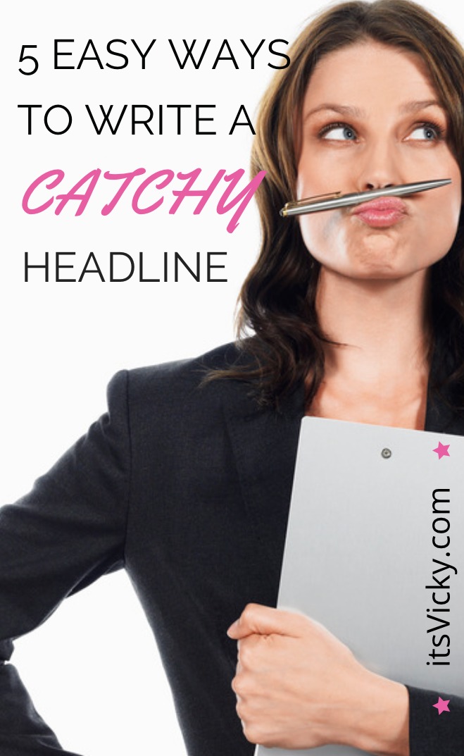 Easy Ways To Write A Catchy Headline ItsVicky