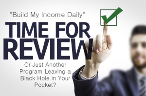 Build My Income Daily 2016 Or Is It Another Program Leaving a Black Hole in Your Wallet?