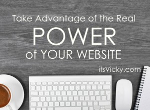 Are You Taking Advantage of the Real Power of Your Website?