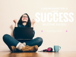 5 Online Marketers and Their Milestone Success… We All Define Success Differently