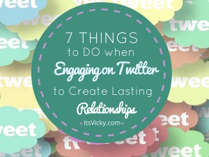 7 Things to Do When Engaging on Twitter, to Create Lasting Relationships