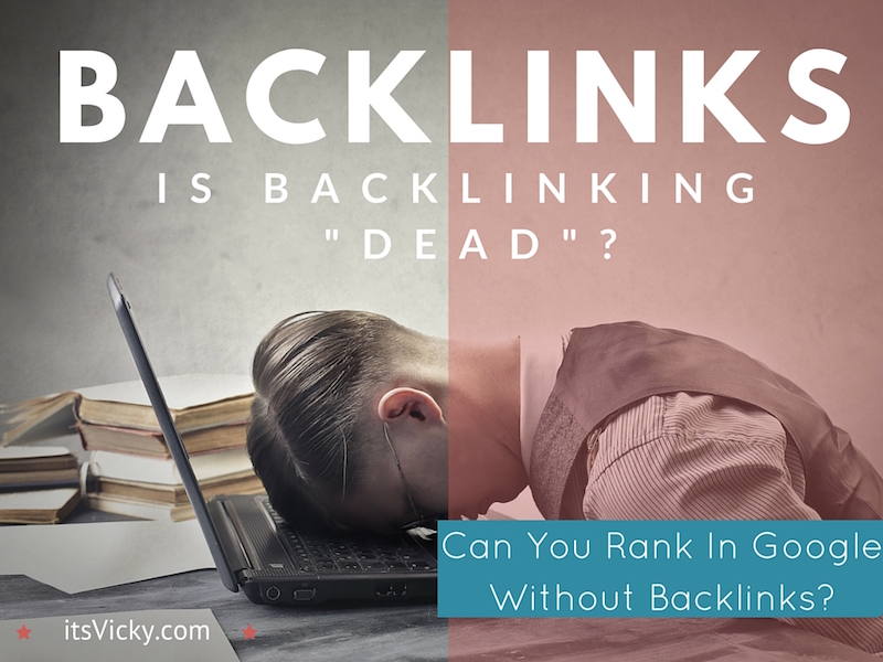 Is Backlinking “Dead”? Can You Rank Your Site in Google Without Backlinks?