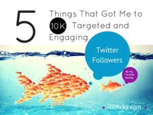 5 Things That Got Me to 10K Targeted and Engaging Twitter Followers