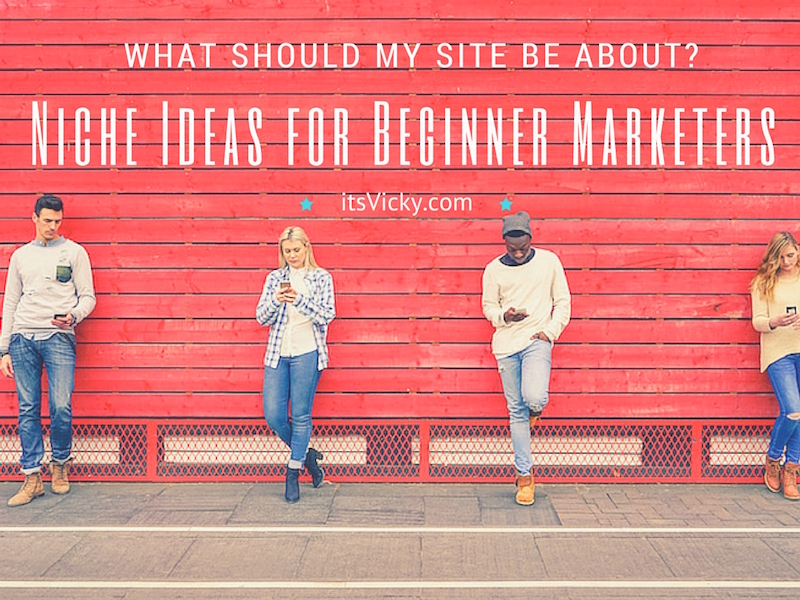 What Should My Site Be About? Niche Ideas for Beginner Marketers