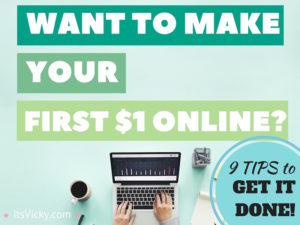 Want to Make Your First $1 Online? 9 Tips to Get It Done!