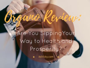 Organo Review – Are You Sipping Your Way to Health & Prosperity?