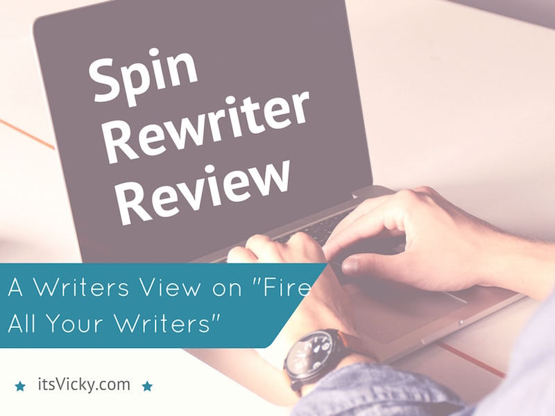 Spin Rewriter Review – A Writers View on “Fire All Your Writers”