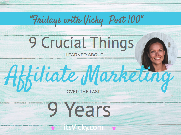 9 Crucial Things I Learned About Affiliate Marketing Over the Last 9 Years