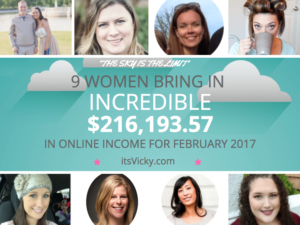 9 Women Bring in Incredible $216,193.57 in Online Income for February 2017