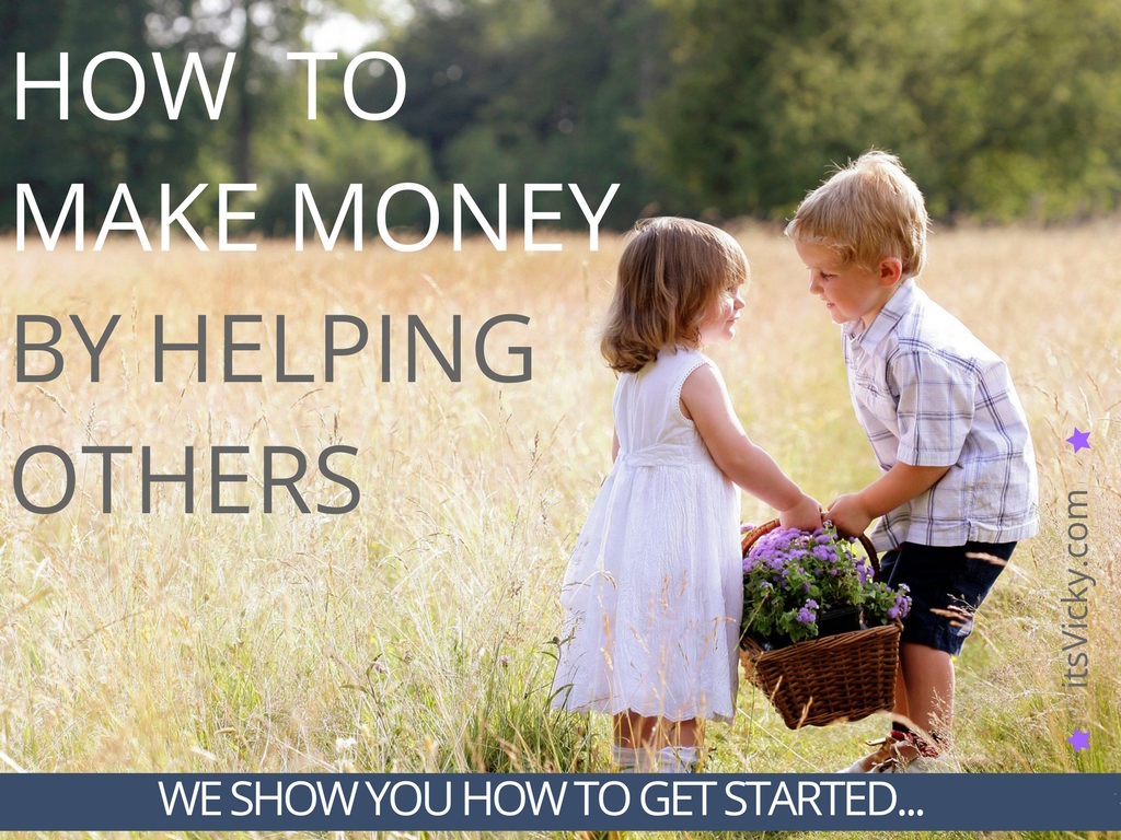 How to Make Money by Helping Others - itsVicky