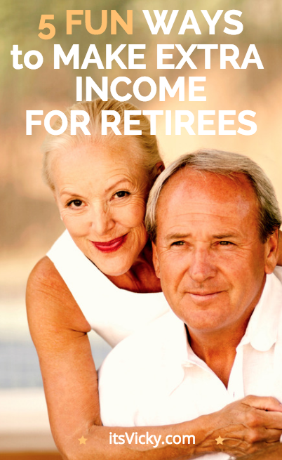 5 Fun Ways To Make Extra Income For Retirees - ItsVicky