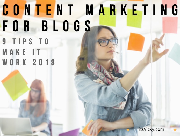 Content Marketing for Blogs – 9 Tips to Make It Work 2018