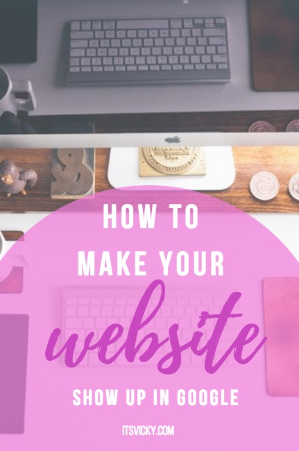 How To Make Your Website Show Up In Google The Right Way - ItsVicky